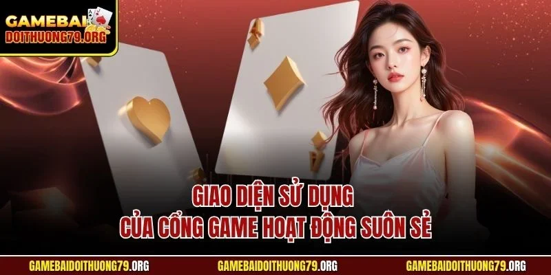 Giao diện sử dụng của cổng game hoạt động suôn sẻ