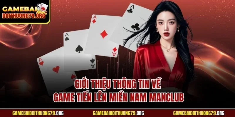 Giới thiệu thông tin về game tiến lên miền Nam Manclub