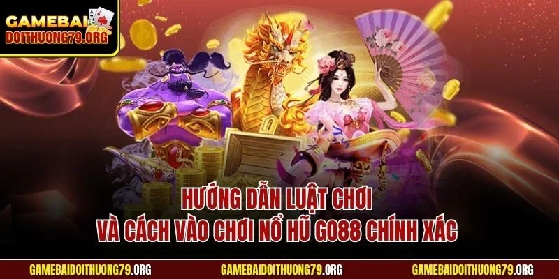 Cách Vào Chơi Nổ Hũ Go88| Hướng Dẫn Dễ Hiểu Cho Người Mới 3 Hướng dẫn luật chơi và cách vào chơi nổ hũ Go88 chính xác